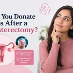Donate Eggs After a Hysterectomy